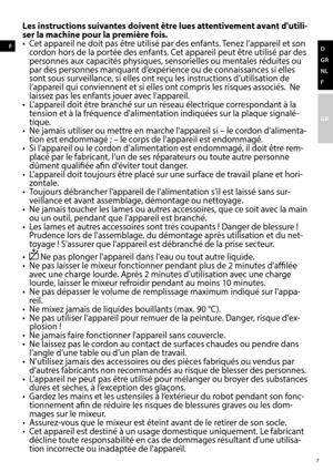 Page 77
D 
GR
NL
F
GB
F
Les instructions suivantes doivent être lues attentivement avant d'utili-
ser la machine pour la première fois.
•  Cet appareil ne doit pas être utilisé par des enfants. Tenez l’appareil et son cordon hors de la portée des enfants. Cet appareil peut être utilisé par des 
personnes aux capacités physiques, sensorielles ou mentales réduites ou 
par des personnes manquant d’expérience ou de connaissances si elles 
sont sous surveillance, si elles ont reçu les instructions d’utilisation...