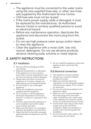 Page 4•The appliance must be connected to the water mains
using the new supplied hose sets, or other new hose
sets supplied by the Authorised Service Centre.
• Old hose sets must not be reused.
• If the mains power supply cable is damaged, it must
be replaced by the manufacturer, its Authorised
Service Centre or similarly qualified persons to avoid
an electrical hazard.
• Before any maintenance operation, deactivate the
appliance and disconnect the mains plug from the socket.
• Do not use high pressure water...