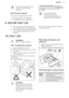 Page 11This option stays active even
when you switch off the
appliance.8.3  Acoustic signals
The acoustic signals operate when:
• The programme is completed.
• The appliance has a malfunction.
To  deactivate/activate  the acoustic
signals, touch the buttons  Programmes
and  Temp.  at the same time for 4
seconds.If you deactivate the
acoustic signals, they
continue operate when the
appliance has a malfunction.9.  BEFORE FIRST USE1.Put a small quantity of detergent in
the compartment for washing phase.
2. Set and...