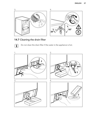 Page 273.4.14.7 Cleaning the drain filterDo not clean the drain filter if the water in the appliance is hot.1.2.3.4.ENGLISH27 45°
20°  12 21
1  12  