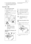 Page 172.Put a small quantity of detergent in
the compartment for washing phase.
3. Set and start a programme for cotton
at the highest temperature without
laundry.This removes all possible dirt from the
drum and the tub.10.  DAILY USE10.1  Loading the laundry
1. Open the appliance door
2. Put the laundry in the drum, one item
at a time.
3. Shake the items before you put them
in the appliance.
Make sure not to put too much laundry
in the drum.
4. Close the door firmly.CAUTION!
Make sure that no laundry stays...