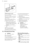 Page 289. 14.8 Emergency drain
Because of a malfunction, the appliance cannot drain the water.
If this occurs, do steps (1) through (9) of
'Cleaning the drain filter'. If necessary,
clean the pump.
When you drain the water with the
emergency drain procedure, you must
activate again the drain system:
1. When you drain the water with the
emergency drain procedure, you
must activate again the drain system:
Put 2 litres of water in the main wash
compartment of the detergent
dispenser.
2. Start the programme...