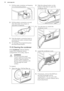 Page 181.Pull the water container out keeping
it in a horizontal position.
2. Pull the plastic connection out and
drain the water into a basin or
equivalent receptacle.
3. Push the plastic connection back in
and place the water container back
into position.
4. To continue the programme press
the Start/Pause button.
11.3  Cleaning the condenser
If the Condenser  indicator flashes,
inspect the condenser and its compartment. If it is dirty, clean it.
WARNING!
Do not touch the metal
surface with bare hands. Risk
of...