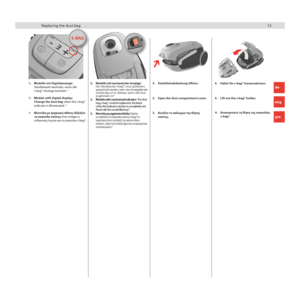 Page 151515Replacing the dust bag
FILTERS-BAGS-BAG
1. Models with digital display: 
  Change the dust bag when the s-bag® 
indicator is illuminated. * 2. 
Models with mechanical indicator:  The dust  
bag, s-bag®, must be replaced at  the latest  
when the indicator window is completely red.  
Read with the nozzle lifted up.*
1. 
Modelle mit Digitalanzeige: 
Staubbeutel wechseln, wenn die 
s-bag®-Anzeige leuchtet. * 2. 
Modelle mit mechanischer Anzeige:
  Der Staubbeutel, s-bag®, muss spätestens 
gewechselt...