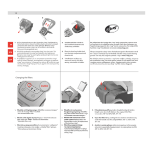 Page 1616
16
Changing the filters
3. Open the filter lid by pushing the two buttons simultaneously 
under the handle. Use AEG original filters: AEF 12, AEFG 12W,  
AFS 1W.
3. 
Filterabdeckung öffnen, indem Sie gleichzeitig die beiden 
Knöpfe unter dem Griff drücken. Nur original AEG-Filter 
verwenden: AEF 12, AEFG 12W, AFS 1W.
3.  Ανοίξτε το καπάκι φίλτρου π\fέζοντας συγχ\bόνως τα δύο κουμπ\fά 
κάτω από τη χε\f\bολαβή. Χ\bησ\fμοπο\fήστε τα γνήσ\fα φίλτ\bα της AEG: 
AEF 12, AEFG 12W, AFS 1W.
5.  A Pull the...