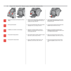 Page 2020 20
1. Tire para abrir la tapa posterior. 2. Retire el filtro higiénico lavable y aclárelo con agua 
fría. El filtro se puede cambiar. (AEF13W ) 3. 
Déjelo secar durante 24 horas antes de volver a 
colocarlo en la unidad. Cambie el filtro cada 2 años.
Reinigen der Filter / Washing the filter / Καθαρισμός του φίλτρου / Cambio de los filtros / Substituição dos filtros
1.  Ziehen Sie am Deckel an der Rückseite, um ihn zu 
öffnen. 2. 
Entfernen Sie den abwaschbaren Hygienefilter und 
reinigen Sie ihn mit...