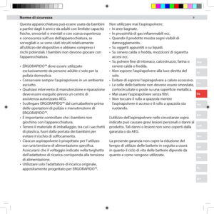 Page 999
eng
de
fra
ita
esp
por
ned
dan
nor
sve
fin
gre
arb
Questa apparecchiatura può essere usata da bambini 
a partire dagli 8 anni e da adulti con limitate capacità 
fisiche, sensoriali o mentali o con scarsa esperienza 
e conoscenza sull’uso dell’apparecchiatura, se 
sorvegliati o se sono stati istruiti relativamente 
all’utilizzo del dispositivo e abbiano compreso i 
rischi potenziali. I bambini non devono giocare con 
l’apparecchiatura. 
•	ERGORAPIDO™ deve essere utilizzato 
esclusivamente da persone...