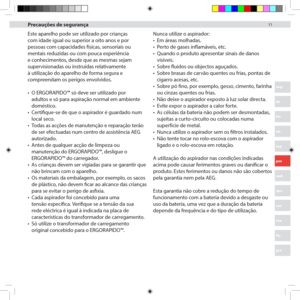 Page 111111
eng
de
fra
ita
esp
por
ned
dan
nor
sve
fin
gre
arb
Este aparelho pode ser utilizado por crianças 
com idade igual ou superior a oito anos e por 
pessoas com capacidades físicas, sensoriais ou 
mentais reduzidas ou com pouca experiência 
e conhecimentos, desde que as mesmas sejam 
supervisionadas ou instruídas relativamente 
à utilização do aparelho de forma segura e 
compreendam os perigos envolvidos.
•	O ERGORAPIDO™ só deve ser utilizado por 
adultos e só para aspiração normal em ambiente...