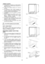 Page 32 
32  THINGS TO NOTE 
• This appliance is designed to be fitted between 
cabinets with the recommended dimensions as 
shown in Fig. 3 & 4. 
• If there is an existing housing unit it must be 
removed. 
• The dimensions given provide adequate air 
circulation around the unit within the cabinet, 
ensuring compliance with BS EN60-335. 
• This appliance must not be installed on a wooden 
base board. 
• Enquiries regarding the installation of the cooker 
point, if required, should be made to your 
Regional...