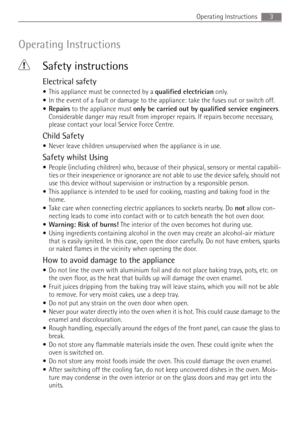 Page 33 Operating Instructions
Operating Instructions
1Safety instructions
Electrical safety
•This appliance must be connected by a qualified electrician only.
In the event of a fault or damage to the appliance: take the fuses out or switch off.
Repairs to the appliance must only be carried out by qualified service engineers. 
Considerable danger may result from improper repairs. If repairs become necessary, 
please contact your local Service Force Centre.
Child Safety
Never leave children unsupervised when...
