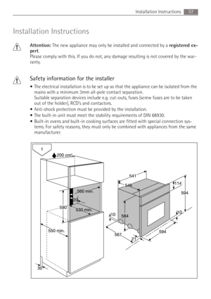 Page 3737 Installation Instructions
Installation Instructions
1Attention: The new appliance may only be installed and connected by a registered ex-
pert.
Please comply with this. If you do not, any damage resulting is not covered by the war-
ranty.
1Safety information for the installer
The electrical installation is to be set up so that the appliance can be isolated from the 
mains with a minimum 3mm all-pole contact separation.
Suitable separation devices include e.g. cut-outs, fuses (screw fuses are to be...