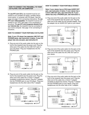 Page 1212
HOW TO CONNECT THE TREADMILL TO YOUR
CD PLAYER, VCR, OR COMPUTER 
To use iFIT.com CDÕs, the treadmill must be con-
nected to your portable CD player, portable stereo,
home stereo, or computer with CD player. See this
page and page 13 for connecting instructions. To use
iFIT.com videocassettes, the treadmill must be con-
nected to your VCR. See page 14 for connecting in-
structions. To use iFIT.com programs directly from
our internet site, the treadmill must be connected to
your home computer. See page...