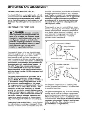 Page 99
OPERATION AND ADJUSTMENT
THEPRELUBRICATED WALKING BELT
Your treadmill features a walking belt coated with high
performance lubricant. 
IMPORTANT: Never apply sil
icone spray or other substances to the walking
belt or the walking platform. Such substances will
deteriorate the walking belt and cause excessive
wear.
HOW TO PLUG IN THE POWER CORD 
Your treadmill, like any other type of sophisticated
electronic equipment, can be seriously damaged by
sudden voltage changes in your home’s power.
Voltage...