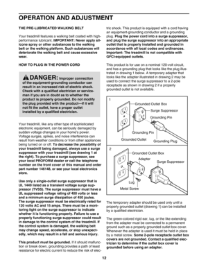 Page 1212
OPERATION AND ADJUSTMENT
THEPRELUBRICATED WALKING BELT
Your treadmill features a walking belt coated with high
performance lubricant. 
IMPORTANT: Never apply sil
icone spray or other substances to the walking
belt or the walking platform. Such substances will
deteriorate the walking belt and cause excessive
wear.
HOW TO PLUG IN THE POWER CORD 
Your treadmill, like any other type of sophisticated
electronic equipment, can be seriously damaged by
sudden voltage changes in your home’s power.
Voltage...
