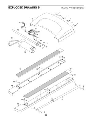 Page 36777
11
76
13
7
79
80
1
75
37
37
84
81
82
19
19
19
87
3
7
4
7
83
78
95
85
191919 1
1
1
74
36
EXPLOD ED DRA WING BModel No.P FTL16 010.0R1210A 