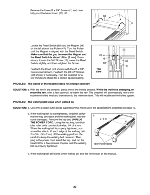 Page 2323
Removethe thr ee #8x3\f4" Screws(1) and care -
fully pivot theMot orHo od (63) off.
L ocat ethe Reed Switch (68) andtheMagn et(48)
on theleft si de ofthePu lley(47 ).Tu rnthe Pulley
u nt ilth eMa gnet isaligne dwi th the Ree dSwitch.
Ma ke sur etha tthe gap betwe enthe Magnet and
theRee dSw itc his about \f/8in.(3 mm ).Ifnec -
essary, loosenthe3\f4" Screw (1 6), move th e Reed
Sw itch sligh tly, and then retight enthe Screw.
Reattach the Hoo d(no tsho wn)wi th the#8 x3\f4"
Screw s(not...