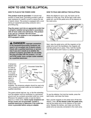 Page 1414
HOWTO US ETHE ELLIPTICAL
HOWTO PLUG INTHE POW ERCOR D
Thisproduct mustbegrounded. Ifit shoul dma l-
fun ction orbrea kdown\b ground ing provides apath of
least resista ncefor electri ccur rent toreduce the risk
ofelectric shock.This product is equ ippe dwith aco rd
having anequip men t-groundi ngcon ductor anda
grounding plug.
P lug thepowe rcord into anappr opriate outlet that
isprope rlyinstalle dand grounded inaccorda nce
withallloc alcode sand ordina nces. Thisproduct
is for use onanominal...