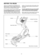 Page 44
BEFORE YO U BEG IN
Thank youfor selecting thenew PROFORM®785F
elliptical exerciser \bThe 785Fell ipti cal exerci serpro -
vid es awide arrayof fe atur esdesi gned tomake your
workouts athome mor eeffective and enjoyab le \b
For your bene fit,read this manua lcarefully before
youusetheelliptic alexe rcise r.Ifyo uhave ques-
tion saft er read ingthis manual ,pl ease seethefron t
cover ofthis manual\b To helpus assist you,note the
product modelnu mb erandser ialnumber befo re con -tacting us\b Themode ln...