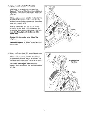 Page 1414
82
97
9777
58
77
60
64
12. Apply grease to a Pedal Arm Axle (64). 
  Next, slide an M8 Washer (97) and an Axle 
Spacer (77) onto an M8 x 13mm Screw (82), and 
tighten the Screw a few turns into the Pedal Arm 
Axle (64).
  While a second person holds the front end of the 
Right Pedal Arm (58) inside the bracket on the 
Right Upper Body Leg (60), insert the Pedal Arm 
Axle (64) into both parts. 
  Slide an M8 Washer (97) and an Axle Spacer 
(77) onto another M8 x 13mm Screw (82), and 
tighten the Screw...