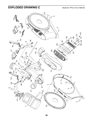 Page 3939
 EXPLODED DRAWING C
8
4
7
36
36
99
99
35
37
81
54
54
63
79
73
75
80
101
105
105
96
969
102
96
5
5
5
107
5
5
5
5
5
101
101
101
101
102
147
148
11 0
11 9
11 8
11 6
11 6
11 7
111
146
134
135
136
93
93
137
137
139
139
140
140
144
101
74
Model No. PFEL10112.2 R0813A 