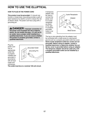 Page 1717
HOW TO PLUG IN THE POWER CORD
This product must be grounded. If it should mal-
function or break down, grounding provides a path of 
least resistance for electric current to reduce the risk 
of electric shock. The power cord has a plug with a 
grounding pin.
Plug the 
power cord 
into an 
appropriate 
outlet that 
is properly 
installed and 
grounded in 
accordance 
with all local 
codes and 
ordinances. 
The outlet must be on a nominal 120-volt circuit. 
A temporary 
adapter may 
be used to 
connect...