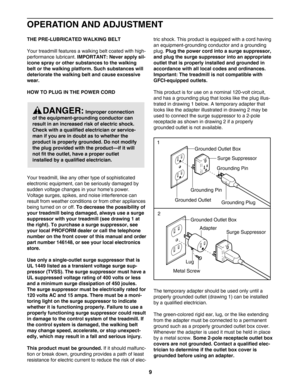 Page 99
OPERATION AND ADJUSTMENT
THEPRELUBRICATED WALKING BELT
Your treadmill features a walking belt coated with high
performance lubricant. 
IMPORTANT: Never apply sil
icone spray or other substances to the walking
belt or the walking platform. Such substances will
deteriorate the walking belt and cause excessive
wear.
HOW TO PLUG IN THE POWER CORD 
Your treadmill, like any other type of sophisticated
electronic equipment, can be seriously damaged by
sudden voltage changes in your home’s power.
Voltage...