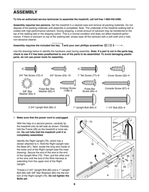 Page 61.Make sure that the power cord is unplugged.
With the help of a second person, carefully tip
the treadmill onto its left side as shown. Partially
fold the Frame (26) so the treadmill is more sta
ble. 
Do not fully fold the treadmill until it is
completely assembled.
Identify the Right Upright (76), which has a
sticker attached to it. Hold the Right Upright near
the Base (81). Next, locate the long wire inside of
the lower end of the Right Upright (see the inset
drawing). Secure the end of the wire to...
