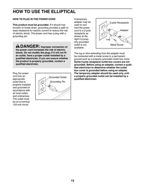 Page 1313
 HOW TO PLUG IN THE POWER CORD
This product must be grounded. If it should mal-
function or break down, grounding provides a path of 
least resistance for electric current to reduce the risk 
of electric shock. The power cord has a plug with a 
grounding pin.
Plug the power 
cord into an 
appropriate 
outlet that is 
properly installed 
and grounded in 
accordance with 
all local codes 
and ordinances. 
The outlet must 
be on a nominal 
120-volt circuit. 
A  t e m p o r a r y  
adapter may be 
used to...