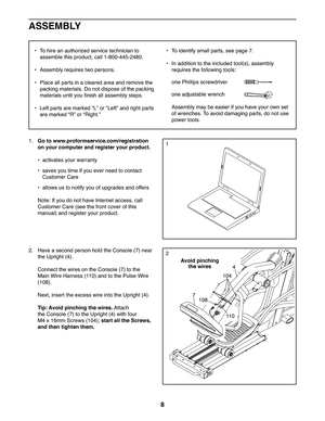 Page 88
•  To hire an authorized service technician to 
assemble this product, call 1-800-445-2480.
•  Assembly requires two persons.
•  Place all parts in a cleared area and remove the 
packing materials. Do not dispose of the packing 
materials until you ﬁ nish all assembly steps.
•  Left parts are marked “L” or “Left” and right parts 
are marked “R” or “Right.”
•  To identify small parts, see page 7.
•  In addition to the included tool(s), assembly 
requires the following tools:
one Phillips screwdriver...