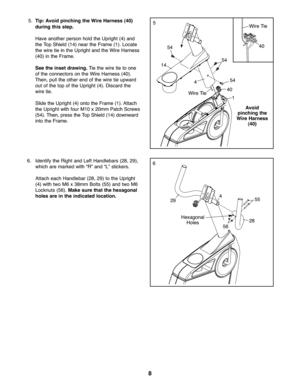 Page 88
55\bTip: Avoid pinc hing the Wir eHarness (\f\b)
during thisstep.
Have another perso nhol dthe Upr igh t(4) and
th e To pShie ld(14 )nea rthe Frame (1)\b Loca te
th e wire tie inthe Upright andthe Wire Harness
(40 )in the Fr ame \b
See the inse tdra wing. Tie the wire tie to one
of th e conn ectors onthe Wire Har ness (40)\b
The n,pullth e other end ofthe wire tie upward
out of the top ofthe Upr igh t(4) \bDi scard the
wiretie\b
Slide the Upright (4)onto the Frame (1)\bAttach
the Upright withfour...