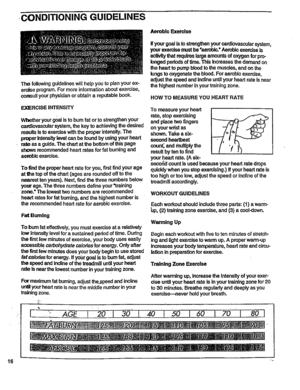 Page 16  
-CONDITIONINGGUIDELINES 
Thefollowingguidelineswillhepyoutoplanyourex- 
erciseprogram.Formoreinformationaboutexercise, 
consultyourphysicianorobtainareputablebook. AerobicExercise 
Ifyourgoalistostrengthenyourcardiovascularsystem, 
yourexercisemustbeaerobic.Aerobicexerciseis 
activitythatrequireslargeamountsofoxygenforpro- 
longedpededsoftime.ThisIncreasesthedemandon 
thehearttopumpbloodtothemuscles,andonthe 
lungstooxygenatetheblood.Foraerobicexercise,...