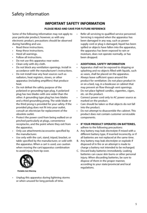 Page 5
5
Some of the following information may not apply to 
your particular product; however, as with any 
electronic product, precautions should be observed 
during handling and use.
•  Read these instructions. 
•  Keep these instructions. 
•  Heed all warnings. 
•  Follow all instructions. 
•  Do not use this apparatus near water. 
•  Clean only with dry cloth. 
•  Do not block any ventilation openings. Install in accordance with the manufacturer’s instructions. 
•  Do not install near any heat sources such...