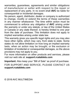 Page 35                                                                    EN-3\
4
© 2016 AVC MULTIMEDIA warranties, guarantees, agreements and similar obligations 
of manufacturer or seller with respect to the repair or 
replacement of any parts. In no event shall AV C be liable for 
consequential or incidental damages.
No person, agent, distributor, dealer or company is authorized 
to change, modify or extend the terms of these warranties 
in any manner whatsoever. The time within action must be 
commenced to...