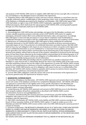 Page 1211 sole property of GET DIGITAL DATA and/or its suppliers. END USER shall not have any right, title, or interest to 
any such databases or the Metadata except as provided in this Agreement.
H.  Proprietary Notices. END USER agrees to respect and not to remove, obliterate, or cancel from view any 
copyright, trademark, patent, confidentiality or other proprietary notice, mark, or legend appearing on any 
of the databases or Metadata generated by the databases and Metadata.  END USER further agrees END...
