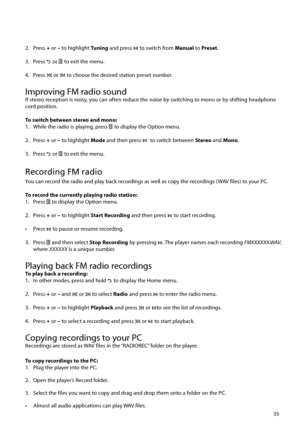 Page 3635
2. Press 
+ or – to highlight  Tuning and press 
 to switch from Manual to Preset.
 
3. Press 
  or  to exit the menu.
4. Press 
 or  to choose the desired station preset number. 
 
Improving FM radio soundIf stereo reception is noisy, you can often reduce the noise by switching to mono or by shifting headphone 
cord position.
To switch between stereo and mono:
1.  While the radio is playing, press 
 to display the Option menu.
2. Press  + or – to highlight  Mode and then press 
  to switch between...