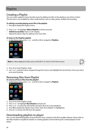 Page 3736
Creating a PlaylistYou can create a playlist of your favorite music by adding new files to the playlist as you listen to them.
This function is not available for other media formats such as video, photo, audible and recording.
To add the currently playing music file in the playlist:
1. Press 
 to display the Option menu.
2. Press  + or – to highlight  Add to Playlists and then press 
 . 
•  Added Successfully shows on the display.
•  Repeat the above steps for adding more music files. 
To listen to...