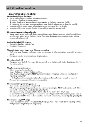 Page 4039
Tips and troubleshootingCannot delete files on the player.
•   You can delete files on the player using your computer.1.   Connect the player to your computer.
2.   Open the player in Windows Explorer and navigate to the folder containing the files.
3.   Select the files you want to remove and then press the Delete key on the keyboard of your PC.
•  For deleting files from the player, refer to Option menu from page 19-29 for details.
•   For deleting files using easyRip, click the Help module on...