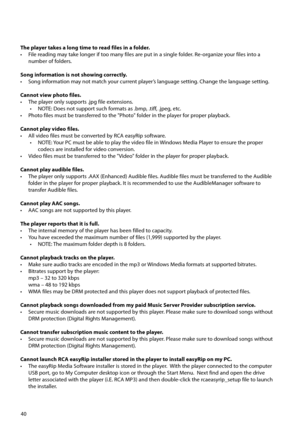 Page 4140
The player takes a long time to read files in a folder.
•  File reading may take longer if too many files are put in a single folder. Re-organize your files into a 
number of folders. 
Song information is not showing correctly.
•  Song information may not match your current player’s language setting. Change the language setting.  
Cannot view photo files.
•  The player only supports .jpg file extensions. •  NOTE: Does not support such formats as .bmp, .tiff, .jpeg, etc.
•  Photo files must be...