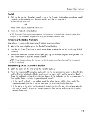 Page 2525
Redial
1.  Pick up the handset (handset mode), or press the Speaker button (speakerphone mode), or press the Headset button (headset mode) and the priority line is  
automatically selected, 
      OR 
 Press a line button to select other line.
2.  Press the Redial/Format button
NOTE:  The redial function will not operate if the number to be redialed contains more than 
32 digits. If the number is longer than that, you will hear an error tone.
Reviewing the Redial Numbers
Your phone records up to six...