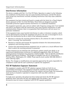 Page 44 
Important Information
Interference Information
This device complies with Part 15 of the FCC Rules. Operation is subject to the following 
two conditions: (1) This device may not cause harmful interference; and (2) This device 
must accept any interference received, including interference that may cause undesired 
operation.
This equipment has been tested and found to comply with the limits for a Class B digital 
device, pursuant to Part 15 of the FCC Rules. These limits are designed to provide...