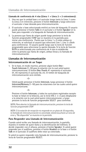 Page 822 
Llamada de conferencia de 4 vías (Línea 1 + Línea 2 + 2 extensiones):
1.  Una vez que la unidad base o el auricular tenga tanto la Línea 1 como\
 
la Línea 2 en retención, presione el botón Intercom y luego seleccione 
el auricular o base deseada para intercomunicación.
2. 

  El auricular o base seleccionada emitirá un tono de búsqueda. El u\
suario 
puede presionar el botón Talk en el auricular o el botón Speaker en la 
base para responder a la búsqueda de llamada de intercomunicación.
3....