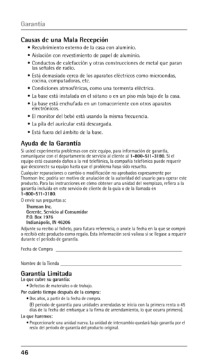 Page 966 
Garantía
Causas de una Mala Recepción
• Recubrimiento externo de la casa con aluminio.
•  Aislación con revestimiento de papel de aluminio.
•  Conductos de calefacción y otras construcciones de metal que paran 
las señales de radio.
•

  Está demasiado cerca de los aparatos eléctricos como microondas, 
cocina, computadoras, etc.
•

  Condiciones atmosféricas, como una tormenta eléctrica.
•  La base está instalada en el sótano o en un piso más bajo de la\
 casa.
•  La base está enchufada en un...