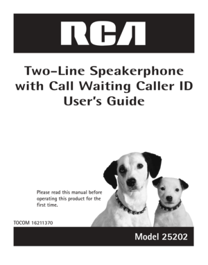 Page 1Two-Line Speakerphone
with Call Waiting Caller ID
User’s Guide
Please read this manual before
operating this product for the
first time.
TOCOM 16211370
Model 25202 