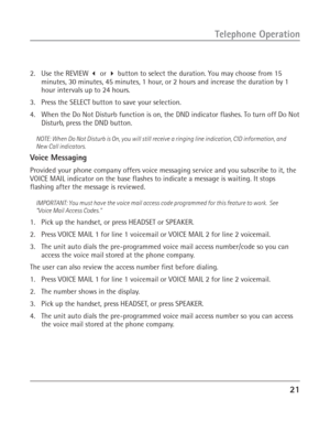 Page 2121
Telephone Operation
2. Use the REVIEW  or  button to select the duration. You may choose from 15
minutes, 30 minutes, 45 minutes, 1 hour, or 2 hours and increase the duration by 1
hour intervals up to 24 hours.
3. Press the SELECT button to save your selection.
4. When the Do Not Disturb function is on, the DND indicator flashes. To turn off Do Not
Disturb, press the DND button.
NOTE: When Do Not Disturb is On, you will still receive a ringing line indication, CID information, and
New Call...