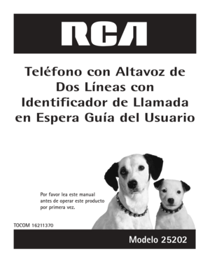 Page 39Teléfono con Altavoz de
Dos Líneas con
Identificador de Llamada
en Espera Guía del Usuario
Por favor lea este manual
antes de operar este producto
por primera vez.
TOCOM 16211370
Modelo 25202 