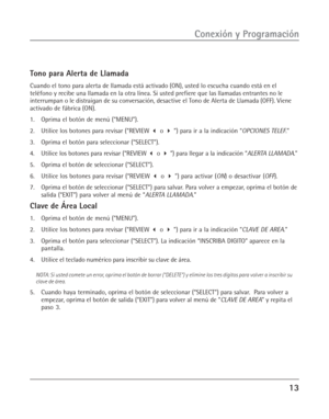 Page 5113
Conexión y Programación
Tono para Alerta de Llamada
Cuando el tono para alerta de llamada está activado (ON), usted lo escucha cuando está en el
teléfono y recibe una llamada en la otra línea. Si usted prefiere que las llamadas entrantes no le
interrumpan o le distraigan de su conversación, desactive el Tono de Alerta de Llamada (OFF). Viene
activado de fábrica (ON).
1. Oprima el botón de menú (“MENU”).
2. Utilice los botones para revisar (“REVIEW  o  ”) para ir a la indicación “OPCIONES TELEF.”
3....