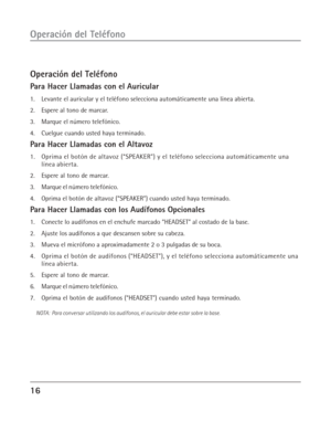 Page 5416
Operación del Teléfono
Operación del Teléfono
Para Hacer Llamadas con el Auricular
1. Levante el auricular y el teléfono selecciona automáticamente una línea abierta.
2. Espere al tono de marcar.
3. Marque el número telefónico.
4. Cuelgue cuando usted haya terminado.
Para Hacer Llamadas con el Altavoz
1. Oprima el botón de altavoz (“SPEAKER”) y el teléfono selecciona automáticamente una
línea abierta.
2. Espere al tono de marcar.
3. Marque el número telefónico.
4. Oprima el botón de altavoz...
