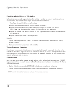 Page 5618
Operación del Teléfono
Pre-Marcado de Números Telefónicos
La función de pre-marcado le permite inscribir, verificar y cambiar un número telefónico antes de
ocupar la línea. Hay varias maneras de pre-marcar un número telefónico:
•Inscriba el número telefónico manualmente, u
•Oprima uno de los 16 botones de localizaciones de memoria, u
•Oprima el botón de directorio (“DIRECTORY”), seguido por los botones para revisar
(“REVIEW o  ”) para buscar el número en la memoria del libro telefónico.
•Oprima los...