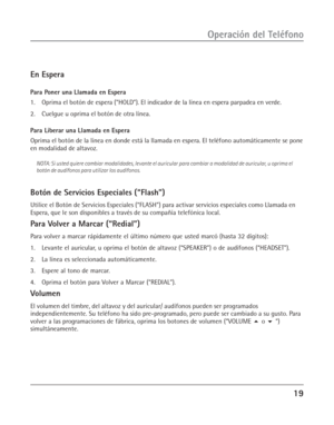 Page 5719
Operación del Teléfono
En Espera
Para Poner una Llamada en Espera
1. Oprima el botón de espera (“HOLD”). El indicador de la línea en espera parpadea en verde.
2. Cuelgue u oprima el botón de otra línea.
Para Liberar una Llamada en Espera
Oprima el botón de la línea en donde está la llamada en espera. El teléfono automáticamente se pone
en modalidad de altavoz.
NOTA: Si usted quiere cambiar modalidades, levante el auricular para cambiar a modalidad de auricular, u oprima el
botón de audífonos para...