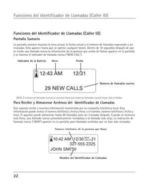 Page 6022
Funciones del Identificador de Llamadas (Caller ID)
Funciones del Identificador de Llamadas (Caller ID)
Pantalla Sumario
La pantalla sumario muestra la hora actual, la fecha actual y el número de llamadas esperando a ser
revisadas. Esto aparece hasta que se oprime cualquier botón. Dentro de 10 segundos después de que
se recibe una llamada nueva la información de la persona que acaba de llamar aparece en la pantalla
y se ilumina el indicador de llamada nueva (“NEW CALL”).
NOTA: El número de llamadas...